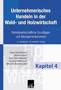 Unternehmerisches Handeln in der Wald- und Holzwirtschaft - Kapitel 4 - Franz Schmithüsen - E-Book