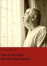 Das großartige Wiederhabenwollen - Thomas Bruhn - E-Book