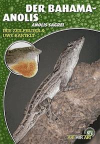 Der Bahama-Anolis - Iris Zeilfelder - E-Book