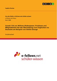 Sonett 129 von William Shakespeare. Probleme und Möglichkeiten bei der Übersetzung vom Englischen ins Deutsche am Beispiel von Stefan George - Sophia Dionies - E-Book