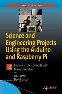 Science and Engineering Projects Using the Arduino and Raspberry Pi - Paul Bradt - E-Book
