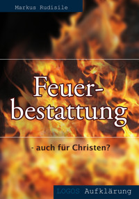 Feuerbestattung - auch für Christen? - Markus Rudisile - E-Book