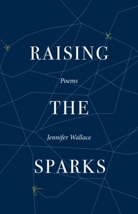 Raising the Sparks - Jennifer Wallace - E-Book