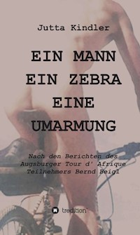 EIN MANN     EIN ZEBRA     EINE UMARMUNG - Jutta Kindler - E-Book