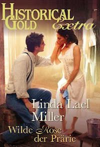 Wilde Rose der Prärie - Linda Lael Miller - E-Book