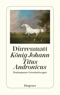 König Johann / Titus Andronicus - Friedrich Dürrenmatt - E-Book