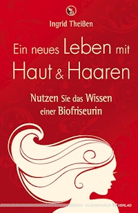 Ein neues Leben mit Haut und Haaren - Ingrid Theißen - E-Book