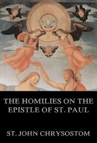 The Homilies On The Epistle Of St. Paul To The Romans - St. John Chrysostom - E-Book