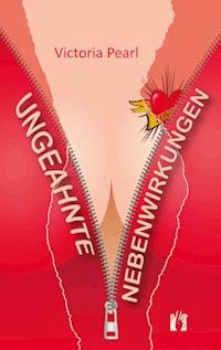 Ungeahnte Nebenwirkungen - Victoria Pearl - E-Book