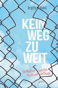 Kein Weg zu weit. Ein Mädchen zwischen Flucht und Hoffnung - Brigitte Blobel - E-Book