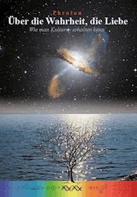 Über die Wahrheit, die Liebe - Philipp Frotzbacher - E-Book