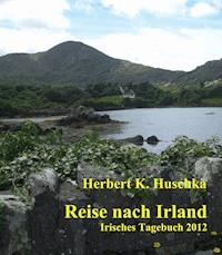 Reise nach Irland - Herbert K. Huschka - E-Book