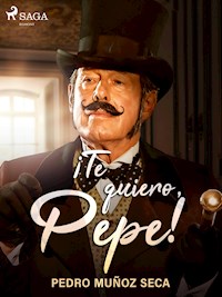 ¡Te quiero, Pepe! - Pedro Muñoz Seca - E-Book