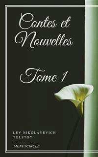Contes et Nouvelles - Tome I - Lev Nikolayevich Tolstoy. - E-Book
