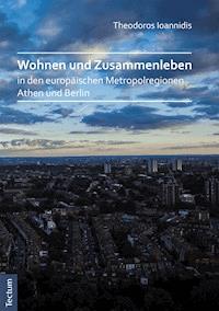 Wohnen und Zusammenleben in den europäischen Metropolregionen Athen und Berlin - Theodoros Ioannidis - E-Book