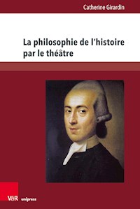 La philosophie de l'histoire par le théâtre - Catherine Girardin - E-Book