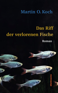 Das Riff der verlorenen Fische - Martin O. Koch - E-Book