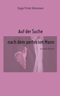 Auf der Suche nach dem perfekten Mann - Saga Frida Sörensen - E-Book