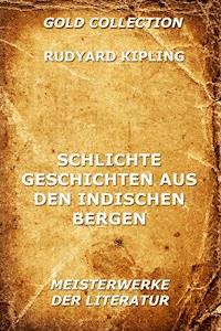 Schlichte Geschichten aus den indischen Bergen - Rudyard Kipling - E-Book