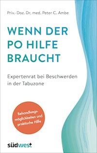 Wenn der Po Hilfe braucht - Expertenrat bei Beschwerden in der Tabuzone - Peter Ambe - E-Book