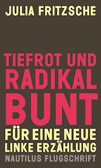 Tiefrot und radikal bunt - Julia Fritzsche - E-Book