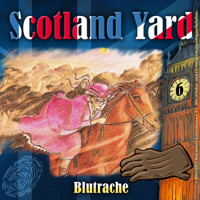 Scotland Yard, Folge 6: Blutrache - Wolfgang Pauls - Hörbuch