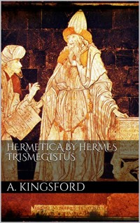 Hermetica by Hermes Trismegistus - A. Kingsford - E-Book