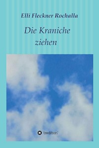 Die Kraniche ziehen - Elli Fleckner Rochalla - E-Book