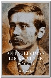 An Englishman Looks at the World - H G Wells - E-Book