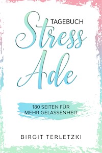 Tagebuch Stress ade - Birgit Terletzki - E-Book