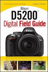 Nikon D5200 Digital Field Guide - J. Dennis Thomas - E-Book