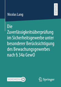 Die Zuverlässigkeitsüberprüfung im Sicherheitsgewerbe unter besonderer Berücksichtigung des Bewachungsgewerbes nach § 34a GewO - Nicolas Lang - E-Book
