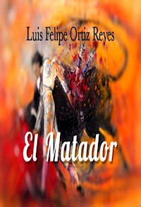 El Matador - Luis Felipe Ortiz Reyes - E-Book