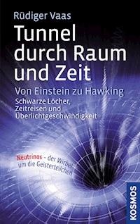 Tunnel durch Raum und Zeit - Rüdiger Vaas - E-Book