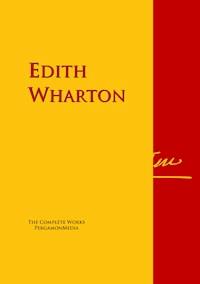 The Collected Works of Edith Wharton - Edith Wharton - E-Book