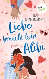 Liebe braucht kein Alibi - Jane Wenham-Jones - E-Book
