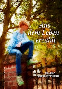 Aus dem Leben erzählt - Ursula Schneiderwind - E-Book