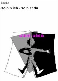 so bin ich - so bist du - null KatiLa - E-Book