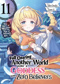 Full Clearing Another World under a Goddess with Zero Believers: Volume 11 - Isle Osaki - E-Book