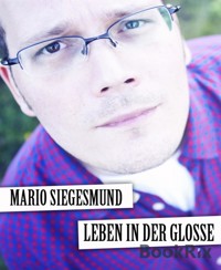 Leben in der Glosse - Mario Siegesmund - E-Book