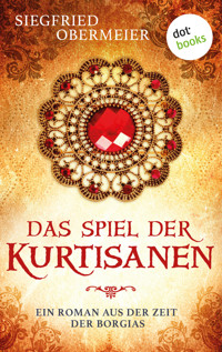 Das Spiel der Kurtisanen - Siegfried Obermeier - E-Book