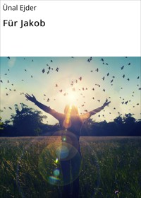 Für Jakob - Ünal Ejder - E-Book