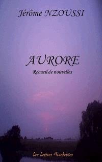Aurore - Jérôme Nzoussi - E-Book