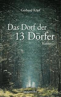 Das Dorf der 13 Dörfer - Gerhard Köpf - E-Book