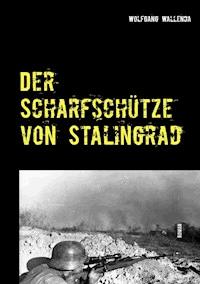 Der Scharfschütze von Stalingrad - Wolfgang Wallenda - E-Book