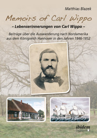 Memoirs of Carl Wippo. Lebenserinnerungen von Carl Wippo - Matthias Blazek - E-Book