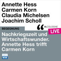 Nachkriegszeit und Wirtschaftswunder. Annette Hess trifft Carmen Korn - lit.COLOGNE live (ungekürzt) - Annette Hess - Hörbuch
