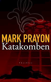 Katakomben - Mark Prayon - E-Book