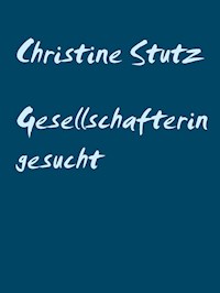 Gesellschafterin gesucht - Christine Stutz - E-Book