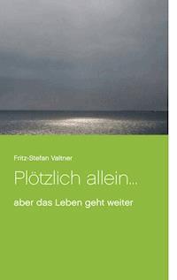 Plötzlich allein ... - Fritz-Stefan Valtner - E-Book